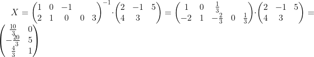 X=\begin{pmatrix}1&0&-1\\2&1&0\\0&0&3\end{pmatrix}^{-1}\cdot\begin{pmatrix}2&-1\\0&5\\4&3\end{pmatrix}=\begin{pmatrix}1&0&\frac13\\-2&1&-\frac23\\0&0&\frac13\end{pmatrix}\cdot\begin{pmatrix}2&-1\\0&5\\4&3\end{pmatrix}=\begin{pmatrix}\frac{10}3&0\\-\frac{20}3&5\\\frac43&1\end{pmatrix}